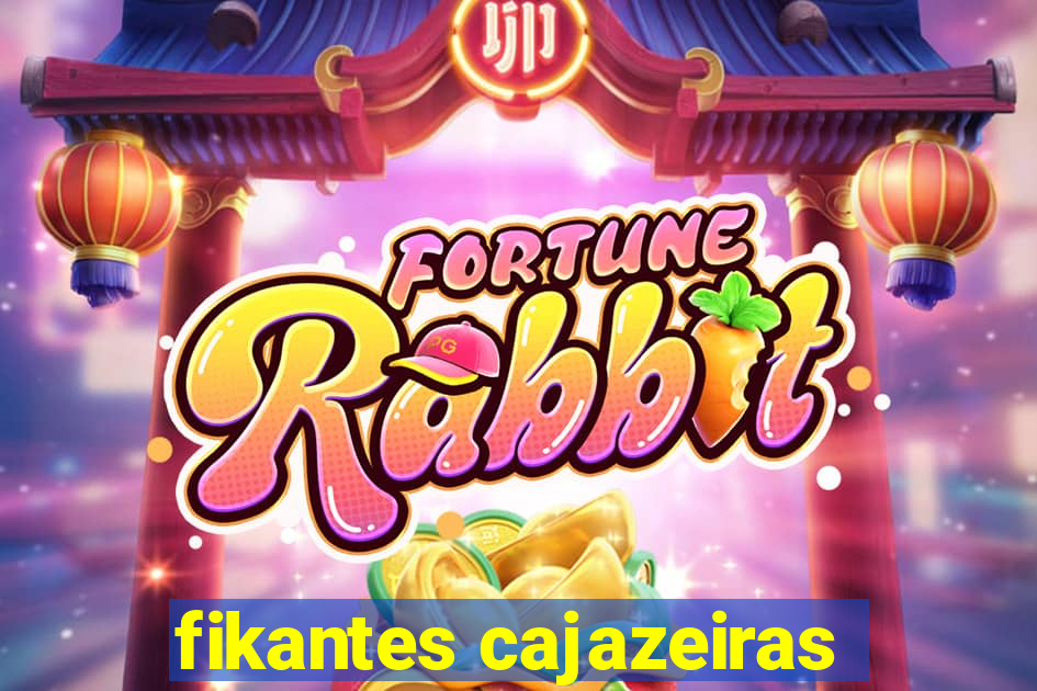 fikantes cajazeiras